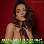 Kiara Advani Birthday Status Video Download