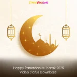 Happy Ramadan Mubarak 2025 Video Status Download