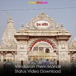 Vrindavan Prem Mandir Status Video Download